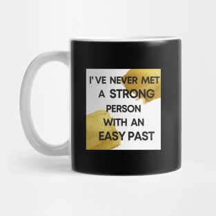 I Have Never Met A Strong Person With An Easy Past Mug